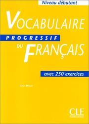 Vocabulaire progressif du français : niveau débutant : avec 250 exercices / Claire Leroy-Miquel