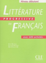 Littérature progressive du français, niveau débutant : avec 600 activités / Nicole Blondeau
