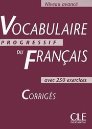 Vocabulaire progressif du français : niveau avancé : corrigés : avec 250 exercices / Claire Leroy-Miquel