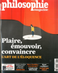 Philosophie magazine, 130 - 06/2019 - Plaire, émouvoir, convaincre : l'art de l'éloquence