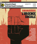 Courrier international (Paris. 1990), 1536 - 09/04/2020 - Coronavirus : L'urgence sociale