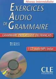Grammaire progressive du français : exercice audio de grammaire : niveau intermédiare / Maia Grégoire