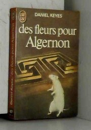 Des fleurs pour Algernon / Daniel Keyes ; trad. Georges H. Gallet