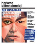 Herkese Bilim Teknoloji, 317 - 04/2022 - Biz insanlar gelecekte neye benzeyeceğiz?