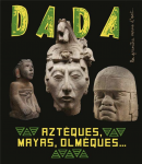 Dada (Lyon), 251 - 01/2021 - Aztèques, mayas, olmèques