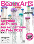 Beaux-arts magazine (Levallois-Perret), 445 - 07/2021 - Le guide de toutes les expositions de l'été 2021