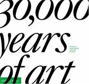 30000 Years of Art : The Story of Human Creativity Across Time and Space