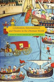Celebration, Entertainment and Theatre in the Ottoman World