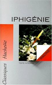 Iphigénie : texte intégral / Jean Racine ; éd. Marie-Rose Rougier