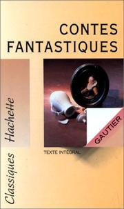 Contes fantastiques : texte intégral / Théophile Gautier ; éd. Hervé Alvado