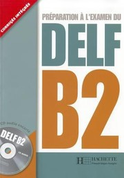 Préparation à l'examen du DELF B2 : corrigés intégrés