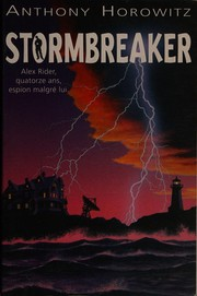 Stormbreaker, Alex Rider, quatroze ans, espion malgré lui / Anthony Horowitz