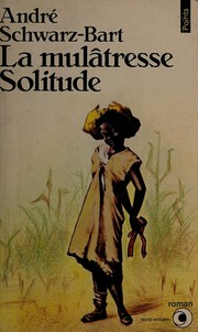La mulâtresse solitude / André Schwarz-Bart