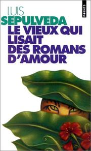 Le Vieux qui lisait des romans d'amour / Luis Sepulveda ; trad. (Chili) François Maspero