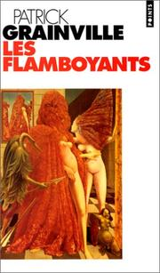 Les flamboyants / Patrick Grainville