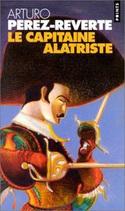 Le capitaine Alatriste / Arturo Pérez-Reverte