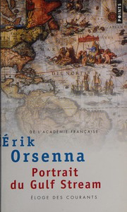 Portrait du Gulf Stream : éloge des courants / Erik Orsenna