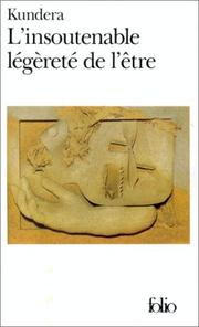 L'Insoutenable légèreté de l'être / Milan Kundera ; trad. François Kérel ; postf. François Ricard