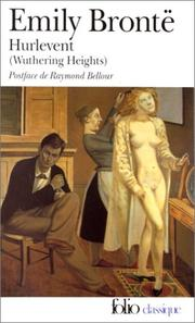 Hurlevent / Emily Brontë ; présentation postface et dossier Raymond Bellour ; trad. Jacques et Yolande de Lacretelle