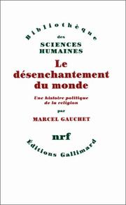 Le désenchantement du monde : une histoire politique de la religion / Marcel Gauchet