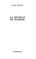 La Bataille de Wagram / Gilles Lapouge