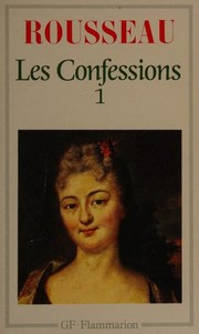 Les Confessions. 1 / Jean Jacques Rousseau