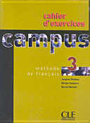 Campus 3, méthode de français, cahier d'exercices / Jacques Pécheur