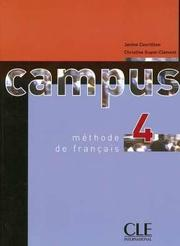 Campus 4, méthode de français : livre de l'élève / Janine Courtillon / Christine Guyot-Clément