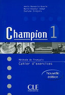 Champion 1 pour le DELF : méthode de français, cahier d'exercices + 1 CD / Annie Monnerie-Goarin