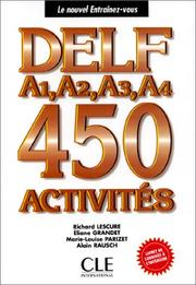DELF : A1, A2, A3, A4 : 450 activités / Richard Lescure