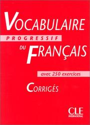 Vocabulaire progressif du français : niveau intermédiaire : corrigés : avec 250 exercices / Claire Miquel