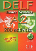 DELF junior scolaire A2 : 200 activités