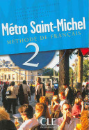 Métro Saint-Michel 2 : méthode de français / Annie Monnerie-Goarin / Sylvie Schmitt