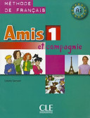 Amis et compagnie 1, méthode de français, A1 : livre de l'élève