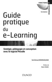 Guide pratique du e-learning : stratégie, pédagogie et conception avec le logiciel Moodle