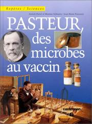Pasteur, des microbes au vaccin / Annick Perrot