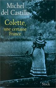 Colette, une certaine France / Michel Del Castillo