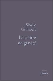 Le centre de gravité / Sibylle Grimbert