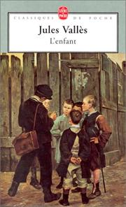 L'Enfant : Jacques Vingtras / Jules Vallès ; préf. Philippe Bonnefis ; commentaires et notes Dolorès Rogozinski