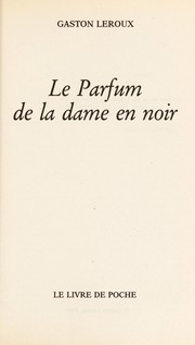 Le Parfum de la dame en noir / Gaston Leroux