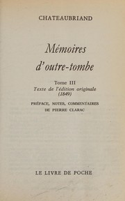 Mémoires d'outre-tombe. 3 / François-René de Chateaubriand