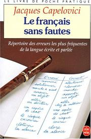 Le Français sans fautes : répertoire des erreurs les plus fréquentes de la langue écrite et parlée / Jacques Capelovici