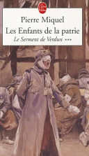 Le serment de Verdun (Les enfants de la patrie. 3) / Pierre Miquel