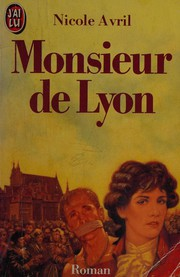 Monsieur de Lyon / Nicole Avril