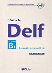 Réussir le DELF, niveau B1 du cadre européen commun de référence