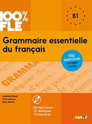 100% FLE : Grammaire essentielle du français B1