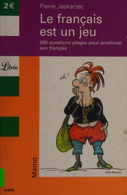 Le français est un jeu : 200 questions pièges pour améliorer son français / Pierre Jaskarzec