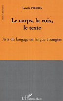 Le corps, la voix, le texte : arts du langage en langue étrangère