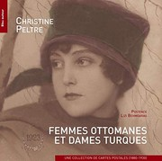 Femmes ottomanes et dames turques : une collection de cartes postales (1880-1930)