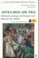 Dites-moi un peu... : méthode pratique de français oral / Karine Ulm / Anne-Marie Hingue